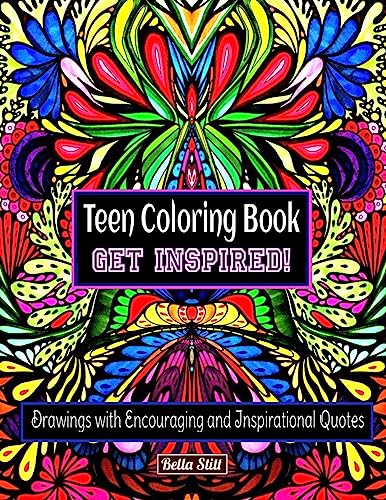 Teen Coloring Book GET INSPIRED!: Drawings with Encouraging and  Inspirational Quotes - Stitt, Bella: 9781530044207 - AbeBooks